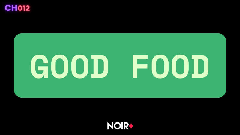 NOIR+ GOOD FOOD